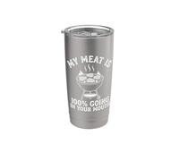 My Meat Is 100% Going In Your Mouth - Divertida parrilla de alimentos para barbacoa Vaso térmico de acero inoxidable de doble pared