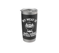 My Meat Is 100% Going In Your Mouth - Divertida parrilla de alimentos para barbacoa Vaso térmico de acero inoxidable de doble pared