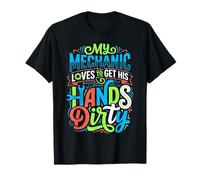 My Mechanic Loves To Get His Hands Dirty Grease Work |- Camiseta
