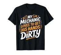 My Mechanic Loves To Get His Hands Dirty Grease Work |- Camiseta