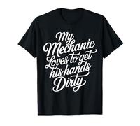 My Mechanic Loves To Get His Hands Dirty Grease Work - Camiseta