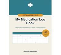 My Medication Log Book: Large Print Daily Medicine Tracker & Health Record