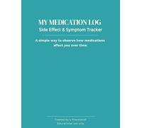 My Medication Log - Side-Effect & Symptom Tracker | 8.5 x 11 | 74 pages: A simple way to observe how medications affect you over time