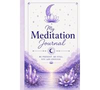 My Meditation Journal: Be Present. Be Still. You Are Enough.