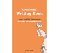My Meditation Writing book: A book for prayers, reflection, manifestations-The Energy of the Six-Syllable Mantra - Om Ma Ni Bei Mei Hum