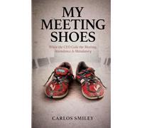 My Meeting Shoes: Finding The Lord in Today's Corporate Environment - Bridging Faith and Corporate Dynamics