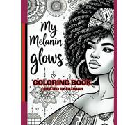 MY MELANIN GLOWS Coloring Book (The Black Girl Joy Collection)
