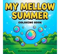 My Mellow Summer: A Calming Coloring Book Featuring Relaxing Summer Scenes, Easy Designs, and Mindful Moments (Mellow Moments Series)