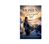 My Memoir - The Moments That Changed Me: A Story of Faith, Migration, Resilience & New Beginnings