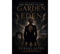 MY MEMOIR- THE RETURN TO THE GARDEN OF EDEN