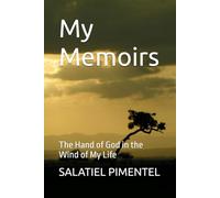 My Memoirs: The Hand of God in the Wind of My Life