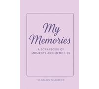 My memories: A scrapbook of memories and moments
