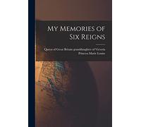 My Memories of Six Reigns