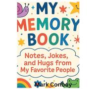 My Memory Book: Notes, Jokes, and Hugs from My Favorite People (Memory Book Series)