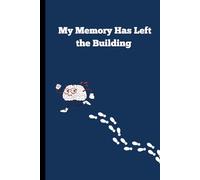 My Memory Has Left the Building: A Journal for Forgetful Geniuses, Scattered Minds & Brilliant Brain Farts