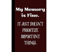 My Memory is Fine. It Just Doesn't Prioritize Important Things.: A Fun Notebook for the Forgetful (Red)