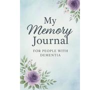 My Memory Journal: For People with Dementia, Record Daily Reflections, Routines and Conversations with Your Loved One
