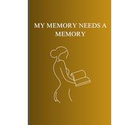 MY MEMORY NEEDS A MEMORY: A Simple Journal for Notes, Ideas, and Lost Memories
