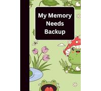 My Memory Needs Backup: A Funny Blank Lined Notebook for Seniors, Parents, Grandparents & Anyone Who Forgets Things More Than They'd Like to Admit