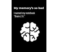 My memory’s so bad, I named my notebook “Brain 2.0: Because My Original Memory System Crashed, A funny note book for friend and family