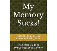 My Memory Sucks!: The Secret Guide to Everything About Memory