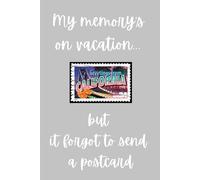 My memory's on vacation but it forgot to send a postcard