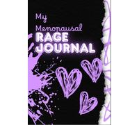 My Menopause Rage Journal: For Women Who Are Done Being Told to Calm Down