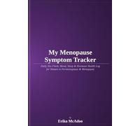 My Menopause Symptom Tracker: Daily Hot Flash, Mood, Sleep & Hormone Health Log for Women in Peri-menopause & Menopause