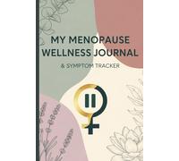 My Menopause Wellness Journal & Symptom Tracker: A Daily Log to Track Hot Flashes, Mood, Sleep, and Other Perimenopause and Menopause Symptoms.