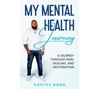 My Mental Health Journey: A Journey Through Pain, Healing, and Restoration