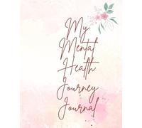 My Mental Health Journey Journal