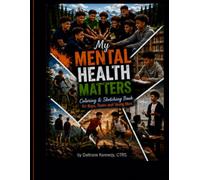 My Mental Health Matters: Coloring & Sketching Book for Boys, Teens, and Young Men