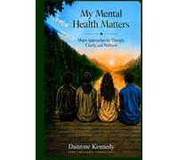 My Mental Health Matters: Major Approaches for Therapy, Clarity, and Wellness