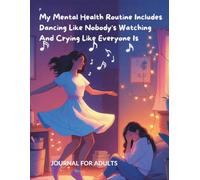 My Mental Health Routine Includes Dancing Like Nobody’s Watching and Crying Like Everyone Is