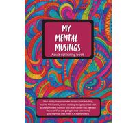 My Mental Musings Adult Colouring Book 40 Colouring Pages of Sarcasm, Swearing, and Sass. Stress Relief for Adults. Funny Anxiety Relief. Swear Word Colouring Book. Mindful Colouring Patterns