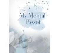 My Mental Reset: A Guided Self Care Journal for Women - Anxiety Relief, Mindfulness & Stress Reset Workbook
