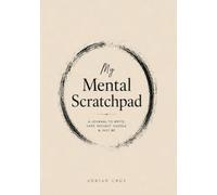 My Mental Scratchpad: A Guided Journal to Write, Vent, Reflect, Doodle & Just Be