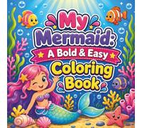 My Mermaid: A Bold & Easy Coloring Book for Kids Ages 3 to 8 Featuring Cute Mermaids and Magical Underwater Adventures