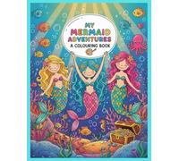 My Mermaid Adventure A Colouring Book: An Imaginative Mermaid Colouring Journey to Support Creativity, Confidence, and Motor Skill Development (Creative Steps Colouring Series)