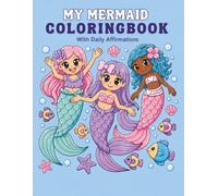 My Mermaid Coloring Book: Cute Mermaid Coloring Book for Adults & Kids with Daily Affirmations for Confidence, Creativity, and Stress Relief
