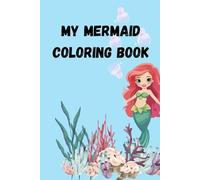 My Mermaid Coloring Book: Tauche ein in eine magische Unterwasserwelt