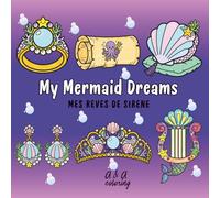 My Mermaid Dreams EN | Mes rêves de sirènes FR: A Magical Underwater Coloring Book for Kids EN | Un livre de coloriage féerique sous-marin pour ... of 40 coloring books for children ages 3-10)