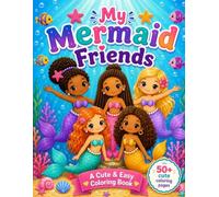 My Mermaid Friends Coloring Book: 50+ Cute & Easy Coloring Pages Featuring Diverse Mermaid Friends, Ocean Animals, Sea Adventures & Underwater Fun for Kids Ages 4-8