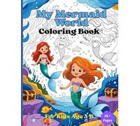 My Mermaid World: A Delightful Collection of Whimsical Mermaid Scenes, Magical Ocean Adventures, and Underwater Friends to Color and Spark Creativity in Kids Ages 3-8