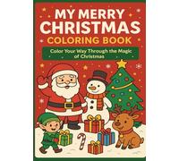 My Merry Christmas Coloring Book: Color Your Way Through the Magic of Christmas