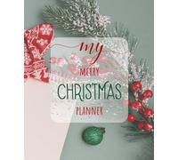 My Merry Christmas Planner: Organize Your Gift Ideas, Budget, Recipes, Shopping Lists, and Holiday Events