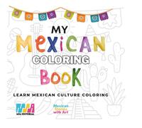 My Mexican Coloring Book: Learn Mexican Culture Coloring (My Bilingual Coloring and Activity Book)