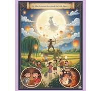 My Mid-Autumn Storybook for Kids Ages 3-5: A Collection of Heartwarming Tales About Family, Friendship, and Festival Traditions