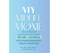 My Midlife Moxie: The Ultimate Mindset & Wellness 90-Day Journal for Women Navigating Midlife Transitions