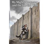 My Mighty Protector and the Too-Tall Wall (My Little Pup Adventures)